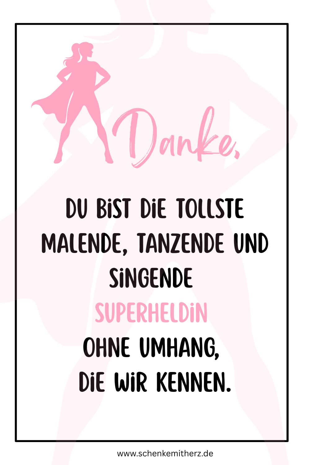 Spruchkarte in Pink: Danke, du bist die tollste malende, tanzende und singende Superheldin ohne Umhang – Abschied Erzieherin Spruch
