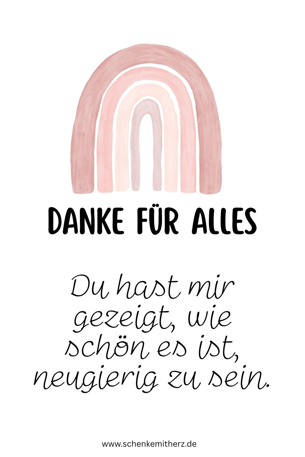 Spruchkarte mit Rosa Regenbogen: Danke für alles – Du hast mir gezeigt, wie schön es ist, neugierig zu sein