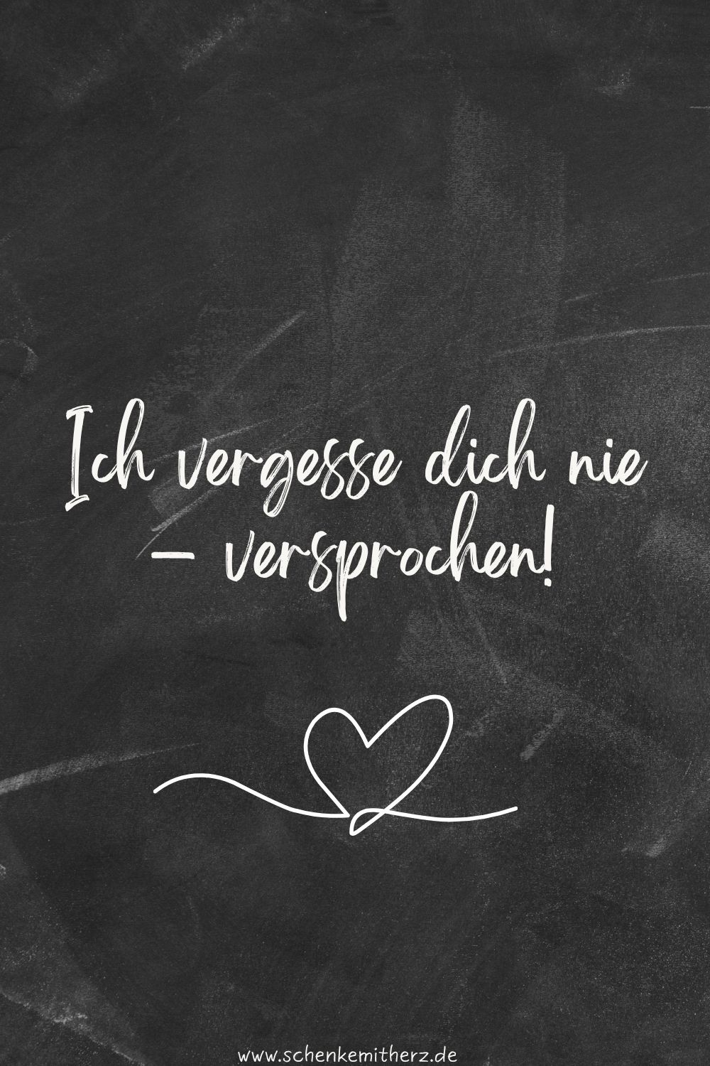 Tafel-Spruchkarte in Dunkelgrau: Ich vergesse dich nie – versprochen – herzlicher Abschiedsspruch für Erzieherin